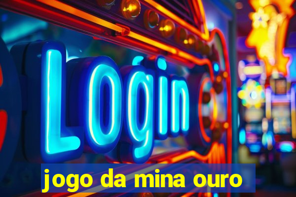 jogo da mina ouro